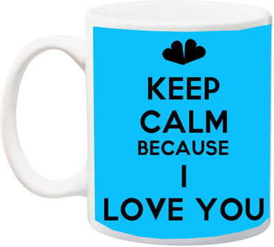 

ME&YOU Special Keep Calm Because I love you printed Ceramic Mug(325 ml), Multicolor