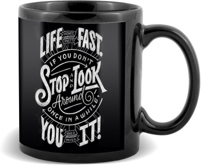 

SKY TRENDS Life Fast If You Don't Stop Look You It With White Colorful Special Gifts For Birthday And Anniversary Black Coffee Ceramic Mug(320 ml)