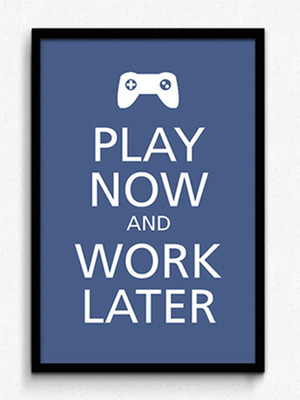 Seven Rays Play Now and Work Later Framed (Small)(19 inch X 13 inch)