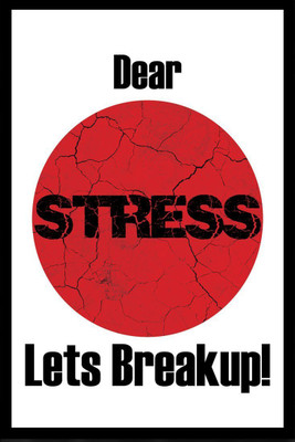 

Posterhouzz Dear Stress Lets Breakup! Fine Art Print(18 inch X 12 inch, Rolled)