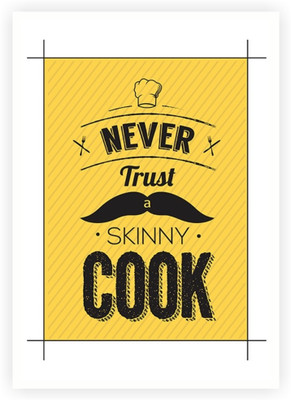 

Never Trust a Skinny Cook Restaurant Wall Decor Quote Poster Paper Print(16.5 inch X 11.5 inch)