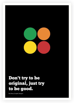 

Lab No. 4 Don'T Try To Be Original, Just Try To Be Good Paul Rand Corporate Startup Quotes Poster Paper Print(16.5 inch X 11.5 inch)
