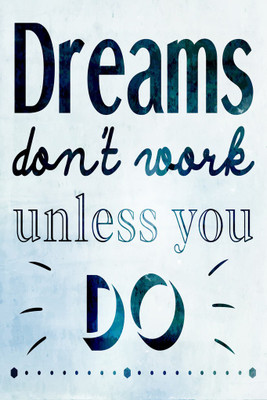 

Dreams don't Work Unless You Do Paper Print(18 inch X 12 inch, Rolled)