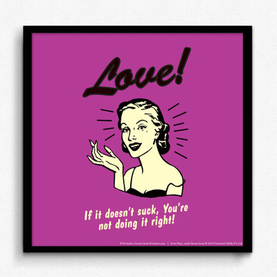 bCreative Love! If It Doesn't Suck You Are Not Doing It Right! (Officially Licensed) Framed Paper Print(13 inch X 13 inch)