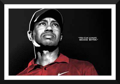 

Spirit Of Sports - Motivational Quote - You Can Always Become Better - Tiger Woods - A3 Size Framed Poster Paper Print(17 inch X 12 inch)