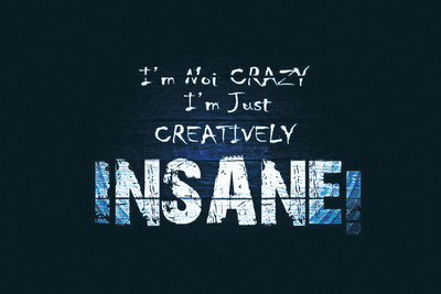 

QUOTE INSANE 12X18 INCHES Fine Art Print(12 inch X 18 inch)