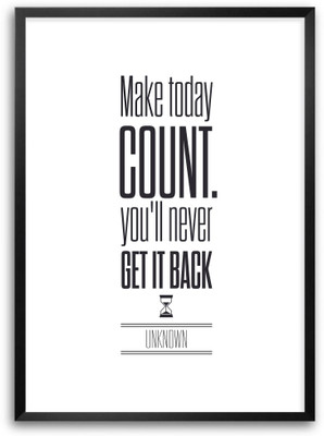 

Posterhouzz Make Today Count Never Get It Back Inspirational Quotes Poster Paper Print(18 inch X 12 inch, Rolled)
