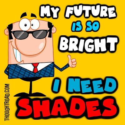 

My Future Is So Bright Paper Print(12 inch X 12 inch, Rolled)
