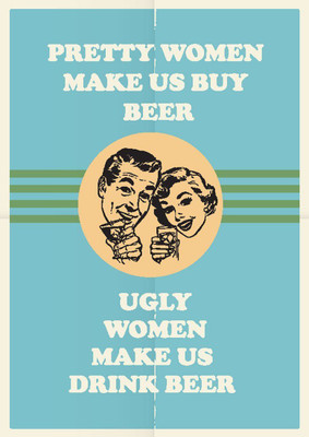 

Posterhouzz Pretty Women Make Us Buy Beer Fine Art Print(18 inch X 12 inch, Rolled)