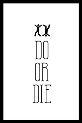 

Posterhouzz Do Or Die Fine Art Print(18 inch X 12 inch, Rolled)