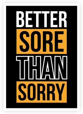 

Lab No. 4 Better Sore Than Sorry Gym inspirational Quotes Poster Paper Print(16.5 inch X 11.5 inch)