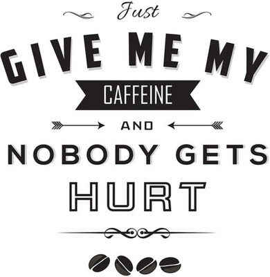 

Give Me My Caffeine Photographic Paper(19 inch X 13 inch, Rolled)