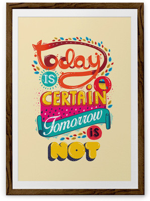 

Today is Certain Fine Art Print(36 inch X 24 inch, Framed)