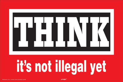 

bCreative Think Its Not Illegal Yet Poster Paper Print(12 inch X 18 inch, Rolled)