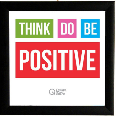 

Think Positive Do Positive Square Framed Poster by QuoteSutra Paper Print(9.2 inch X 9.2 inch)