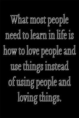 

Love People And Use Things Paper Print(18 inch X 12 inch, Rolled)