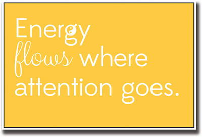 

Energy flows where attention goes Fine Art Print(12 inch X 18 inch, Rolled)