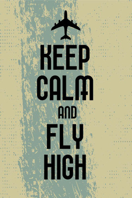 

Posterhouzz Keep calm and Fly High Poster Fine Art Print(18 inch X 12 inch, Rolled)