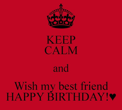 

KEEP CALM AND WISH MY BEST FRIEND HAPPY BIRTHDAY HD POSTER WALLPAPER ON FINE ART PAPER Fine Art Print(19 inch X 13 inch, Rolled)