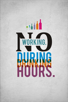 23% OFF on No Working During Drinking Hours Paper Print(18 inch X 12 inch)