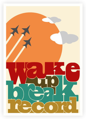 

Posterhouzz Wake Up Break Record Inspire And Motive Quotes Poster Paper Print(18 inch X 12 inch, Rolled)