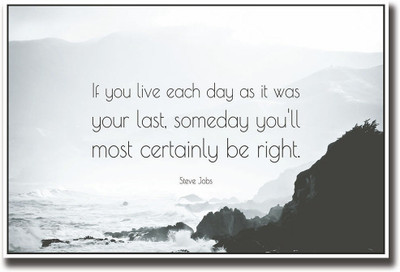 

Steve Jobs last day quote Fine Art Print(12 inch X 18 inch, Rolled)