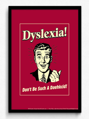 bCreative Dyslexia! Don't Be Such A Daehkcid! (Officially Licensed) Framed Paper Print(19 inch X 13 inch)