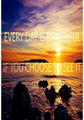 

Every Day is Beautiful Paper Print(18 inch X 12 inch, Rolled)