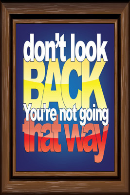 

Don't Look Back. You're Not Going That Way Paper Print(18 inch X 12 inch, Rolled)
