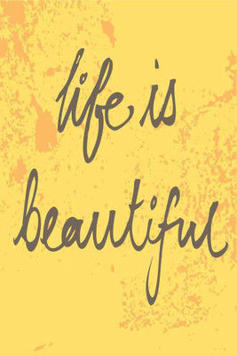 

Life Is Beautiful. Paper Print(18 inch X 12 inch, Rolled)