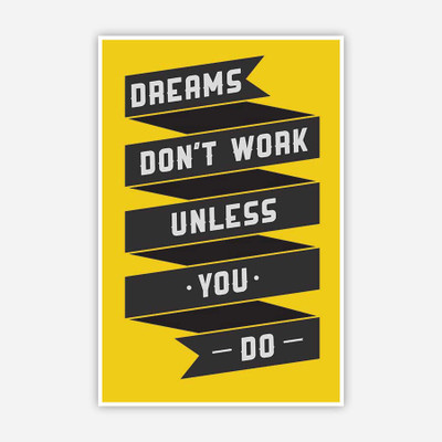 

Dreams Don’T Works Unless You Do Canvas Paper Print(12 inch X 18 inch)