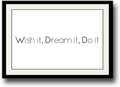 

Wish it dream it do it motivational Fine Art Print(10 inch X 14 inch, Framed)