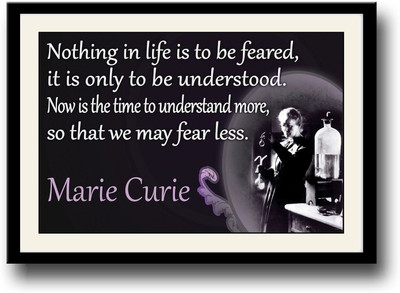 

Fear Less quote by Marie Curie Fine Art Print(10 inch X 14 inch, Framed)