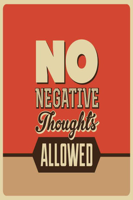 No Negative Thoughts Allowed. Paper Print(18 inch X 12 inch, Rolled)