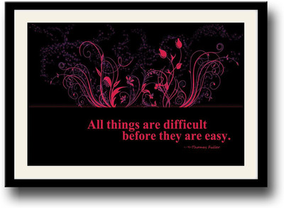 

Difficult things become easy inspirational Fine Art Print(10 inch X 14 inch, Framed)