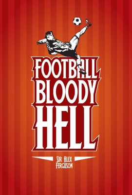 

Posterhouzz Football Bloody Hell Fine Art Print(18 inch X 12 inch, Rolled)