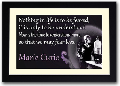 

Fear Less quote by Marie Curie Fine Art Print(14 inch X 20 inch, Framed)