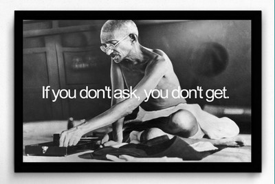 Seven Rays Gandhiji - If you don't ask Framed Poster Paper Print (Small) Paper Print(13 inch X 19 inch)