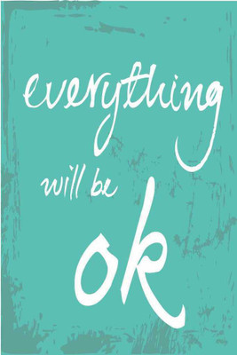 

Everything Will Be Ok. Paper Print(18 inch X 12 inch, Rolled)