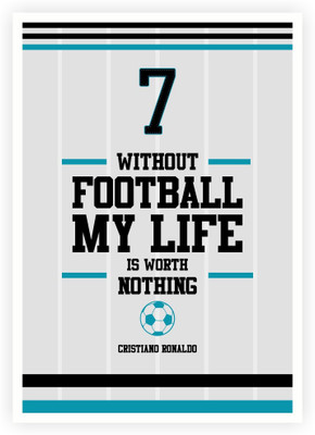 

Posterhouzz Cristiano Ronaldo Without Football My Life Is Worth Nothing Sports Inspirational Quotes Poster Paper Print(18 inch X 12 inch, Rolled)