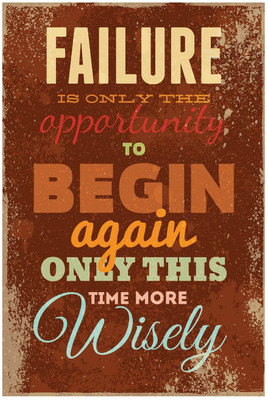 26% OFF on Failure is only the opportunity to begin again only this time more wisely Paper Print(18 inch X 12 inch, Rolled)