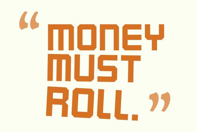 

Posterhouzz Money Must Roll Poster Fine Art Print(12 inch X 18 inch, Rolled)