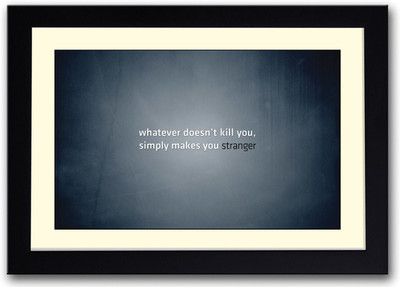 

Whatever doesn't kill you quote Fine Art Print(14 inch X 20 inch, Framed)