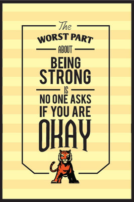 

Posterhouzz The Worst Part About Being Strong Fine Art Print(18 inch X 12 inch, Rolled)