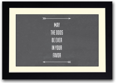 

May The Odds Be In Your Favor Quote Fine Art Print(14 inch X 20 inch, Framed)