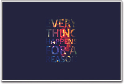 

Everything Happens for a Reason Paper Print(12 inch X 18 inch)