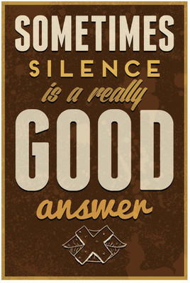 30% OFF on Sometimes silence is really good answer Paper Print(18 inch X 12 inch, Rolled)