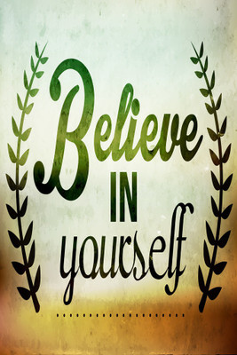 

Believe In Yourself Paper Print(18 inch X 12 inch, Rolled)