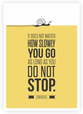33% OFF on As Long as You Do Not Stop Confucius Inspirational Quotes Poster Paper Print(16.5 inch X 11.5 inch)