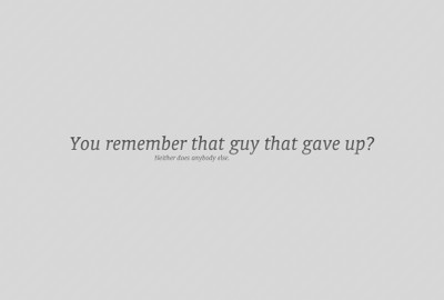 

Posterhouzz The Guy That Gave Up - Motivational Poster Paper Print(12 inch X 18 inch, Rolled)